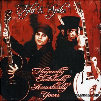 Tyla & Spike - Flagrantly Electrically Acoustically Yours (2005)