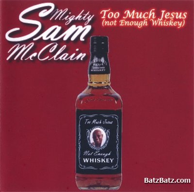 Mighty Sam McClain - Too Much Jesus 2008 (LOSSLESS)
