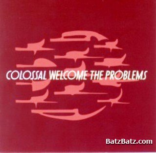 Colossal - Welcome The Problems 2004