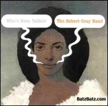 The Robert Cray Band - Who's Been Talkin'? 1980
