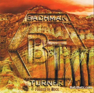 BACHMAN & TURNER - FORGED IN ROCK 2010 [EP] (LOSSLESS)
