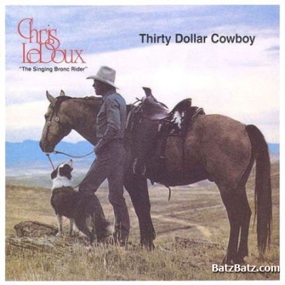 Chris LeDoux - Used To Want To Be A Cowboy; Thirty Dollar Cowboy (2007).