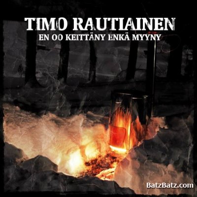 Timo Rautiainen - En Oo Keitt&#228;ny Enk&#228; Myyny (2010)