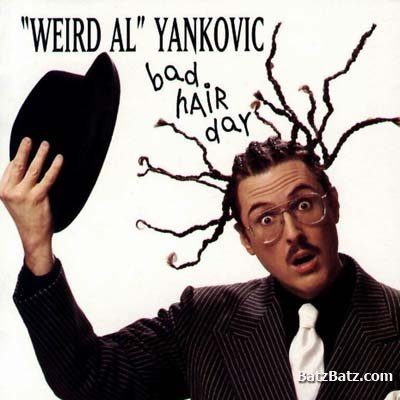 "Weird Al" Yankovic - Bad Hair Day (1996)