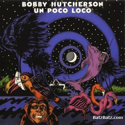 Bobby Hutcherson - Un Poco Loco 1979