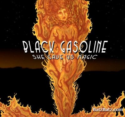 Black Gasoline - She Gave Us Magic 2007