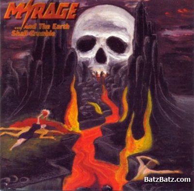 Mirage - ...And The Earth Shall Crumble 1985 (lossless)