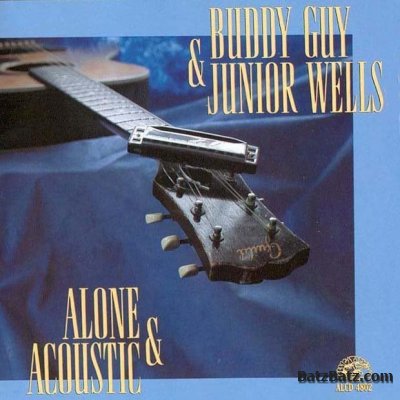 Buddy Guy & Junior Wells - Alone & Acoustic (1991)