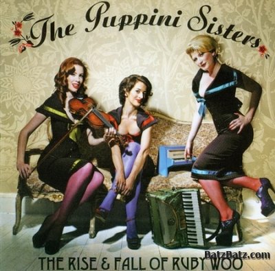 The Puppini Sisters - The Rise & Fall Of Ruby Woo (2007)