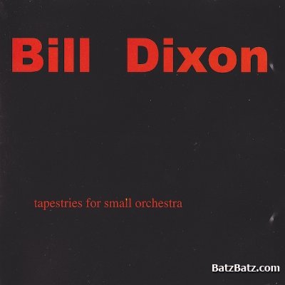 Bill Dixon - Tapestries For Small Orchestra (2009) [Lossless]
