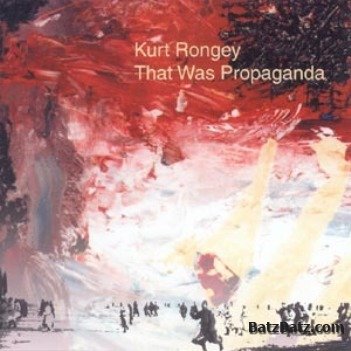 Kurt Rongey - That Was Propaganda 1998