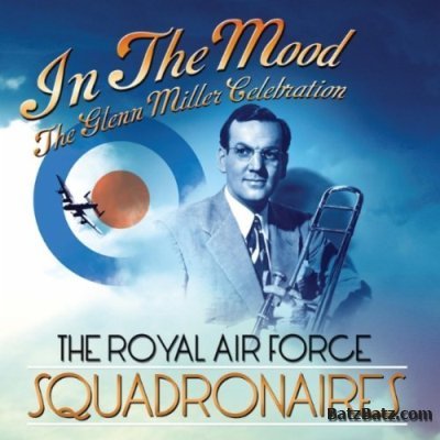 The Royal Air Force Squadronaires - In The Mood (The Glenn Miller Celebration) (2010)