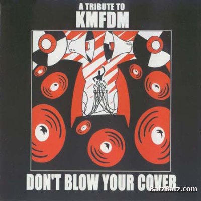 VA - A Tribute To KMFDM: Don't Blow Your Cover (2000)