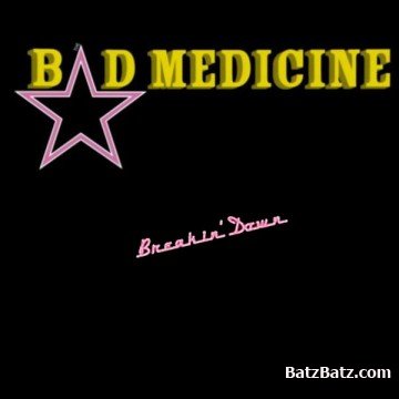 Bad Medicine - Breakin' Down (2008)