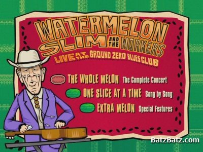 Watermelon Slim & The Workers - Live At The Ground Zero Blues Club (2010) [DVD9]