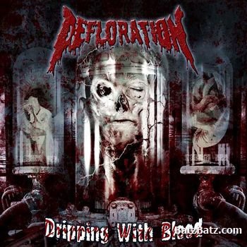 Defloration - Dripping With Blood (2006)