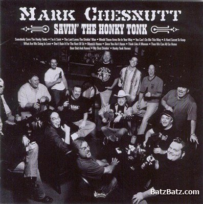Mark Chesnutt  Savin The Honky Tonk (2004)
