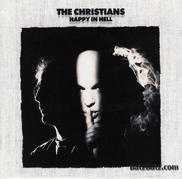 The Christians - Happy in Hell 1992 The Christians - Happy in Hell 1992
