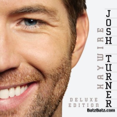Josh Turner - Haywire (Deluxe Edition) 2010