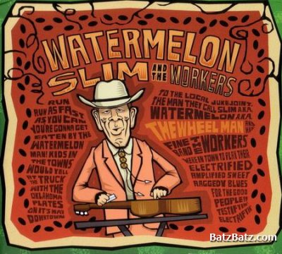 Watermelon Slim & The Workers - The Wheel Man (2007) (Lossless + MP3)