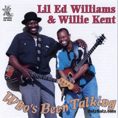 Lil' Ed Williams & Willie Kent - Who's Been Talking (1998)