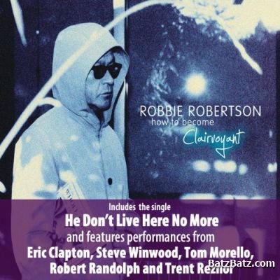 Robbie Robertson - How To Become Clairvoyant 2011 (Deluxe Edition 2 CD)