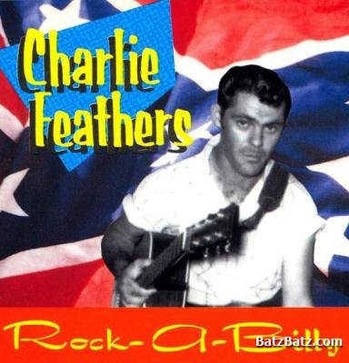 Charlie Feathers - Rock-A-Billy (1990)