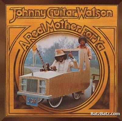 Johnny Guitar Watson - A Real Mother For Ya 1977