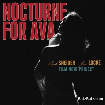 Bob Sneider, Joe Locke - Nocturne For Ava. The Film Noir Project (2009)