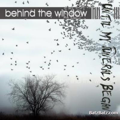 Until My Funerals Began - Behind The Window (2011)