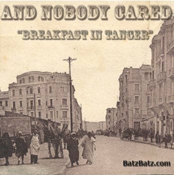 ...And Nobody Cared - Breakfast in Tanger (2011)