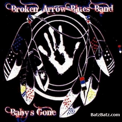 Broken Arrow Blues Band  Baby's Gone (2009)