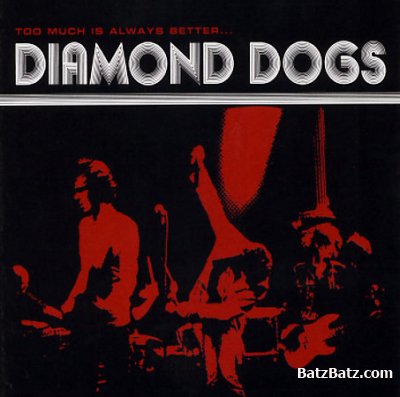 Diamond Dogs - Too Much Is Always Better Than Not Enough 2002