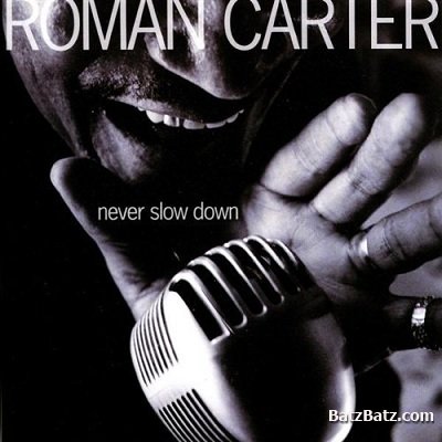 Roman Carter - Never Slow Down 2007