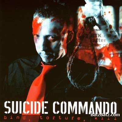 Suicide Commando -  Bind, Torture, Kill (2006)