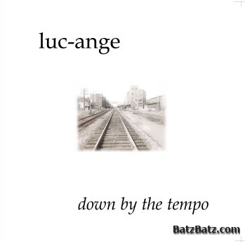 Luc-Ange - Down By The Tempo (cd version) (2009)