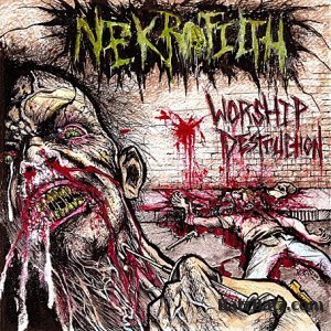 Nekrofilth - The Worship Destruction 2011