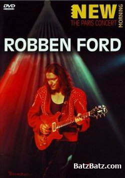 Robben Ford - New Morning: The Paris Concert - 2001 (2005) DVD-9