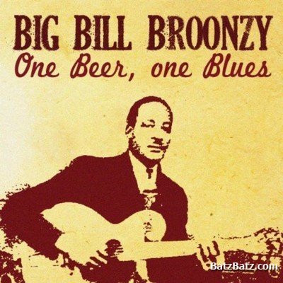 Big Bill Broonzy - One Beer, One Blues (2011)