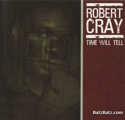 The Robert Cray Band - Time Will Tell 2003