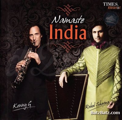 Kenny G & Rahul Sharma - Namaste India (2011)