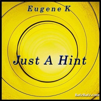 Eugene K - Just A Hint (2011)