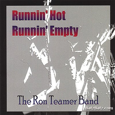 The Ron Teamer Band - Runnin' Hot, Runnin' Empty (2007)