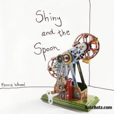 Shiny and the Spoon - Ferris Wheel (2011)