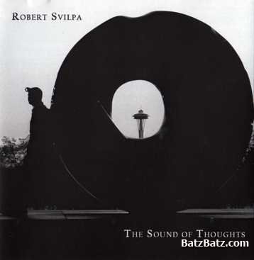 Robert Svilpa - The Sound of Thoughts 2005 (lossless + mp3)