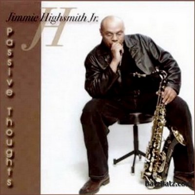 Jimmie Highsmith Jr. - Passive Thoughts (2002)