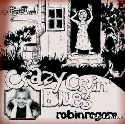 Robin Rogers - Crazy Crying' Blues (2006)