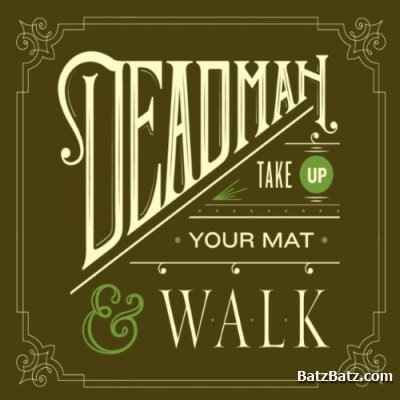 Deadman - Take Up Your Mat And Walk (2011)