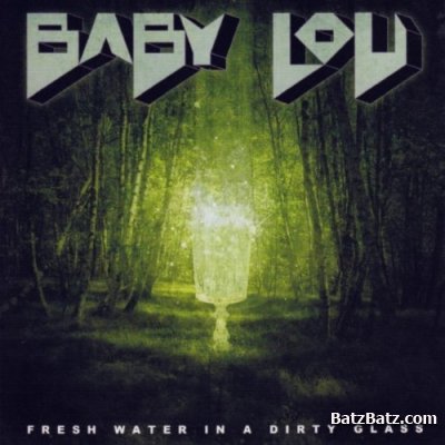 Baby Lou - Fresh Water In A Dirty Glass (2011)