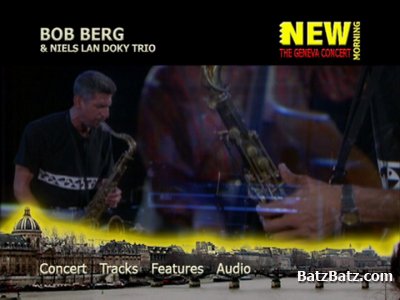 Bob Berg & Niels Lan Doky Trio - New Morning: The Geneva Concert (2007) (DVD9)